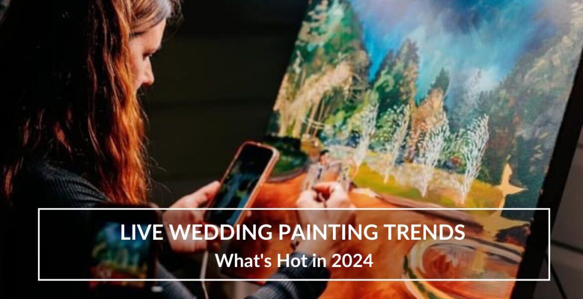 Live Wedding Painting Trends
