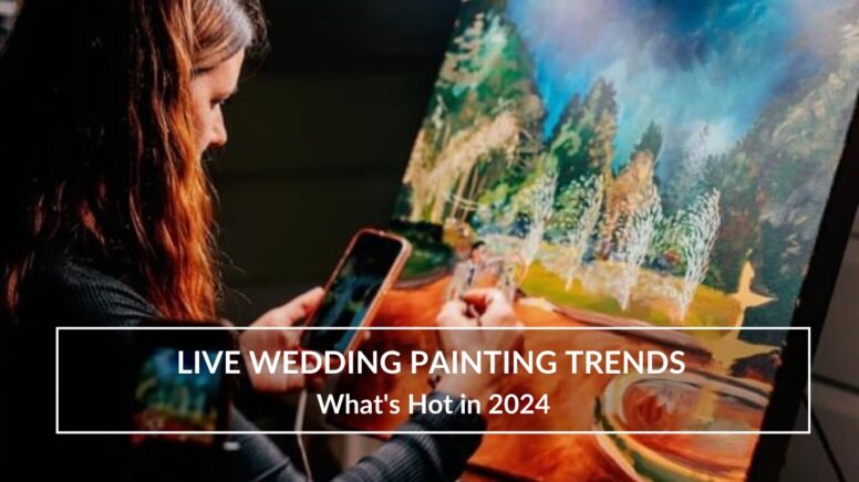 Live Wedding Painting Trends